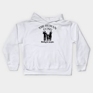 The Human Fund - Money for people Kids Hoodie